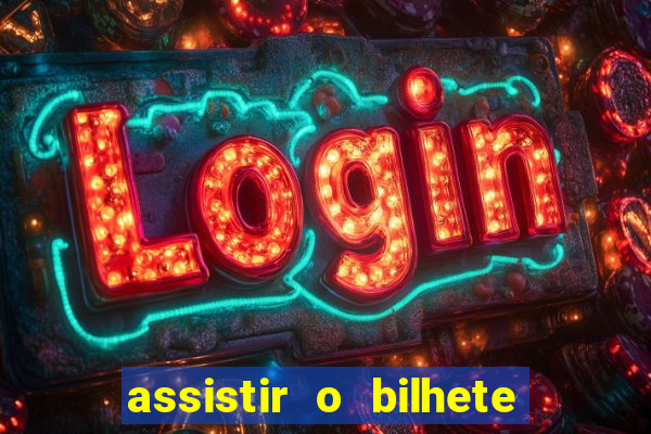 assistir o bilhete de loteria premiado dublado